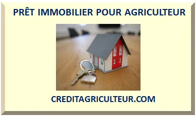 PRÊT IMMOBILIER POUR AGRICULTEUR